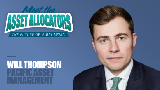 Meet the asset allocators: Will Thompson, Pacific Asset Management