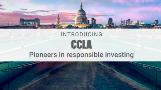 Introducing CCLA – pioneers in responsible investing