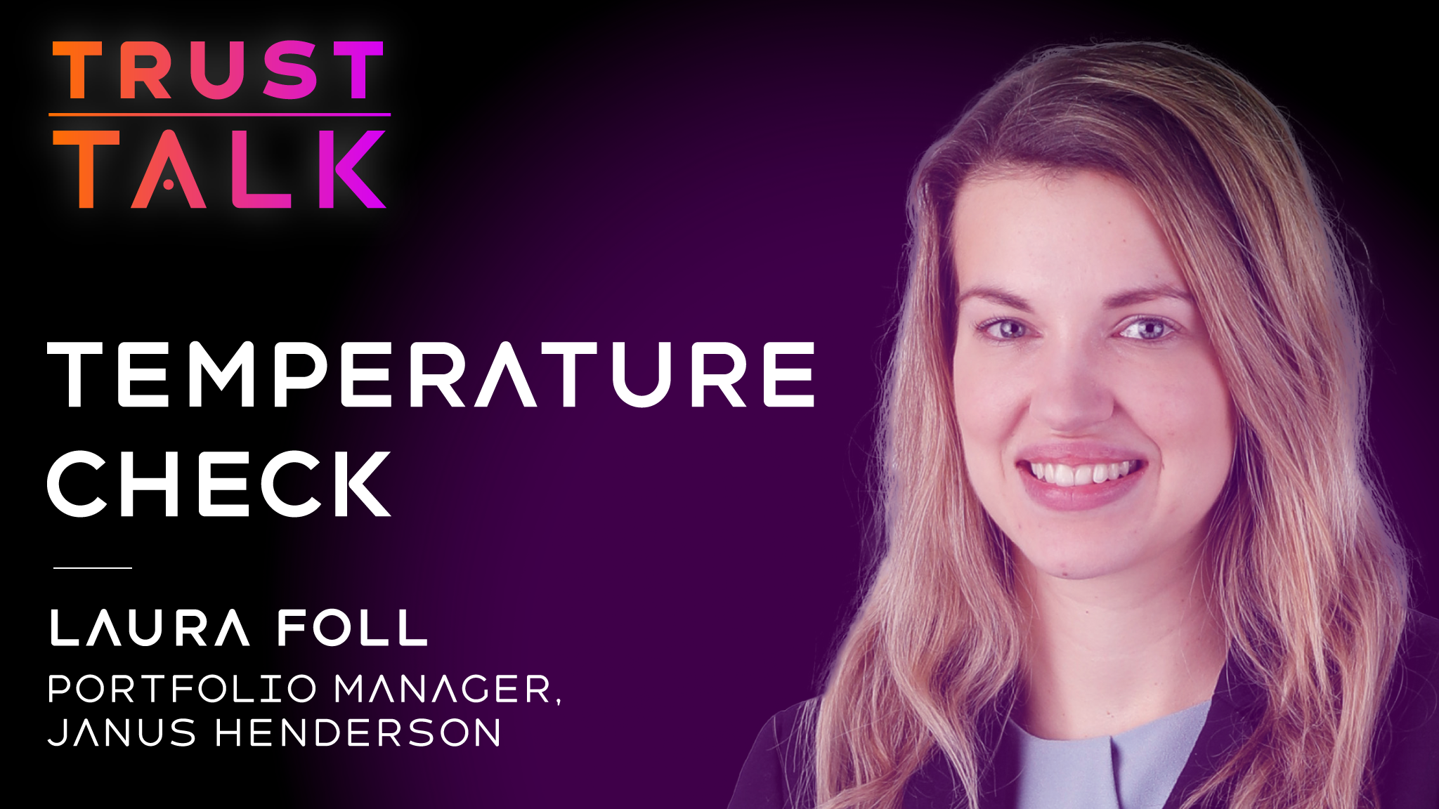 Trust Talk with Laura Foll, portfolio manager, Janus Henderson