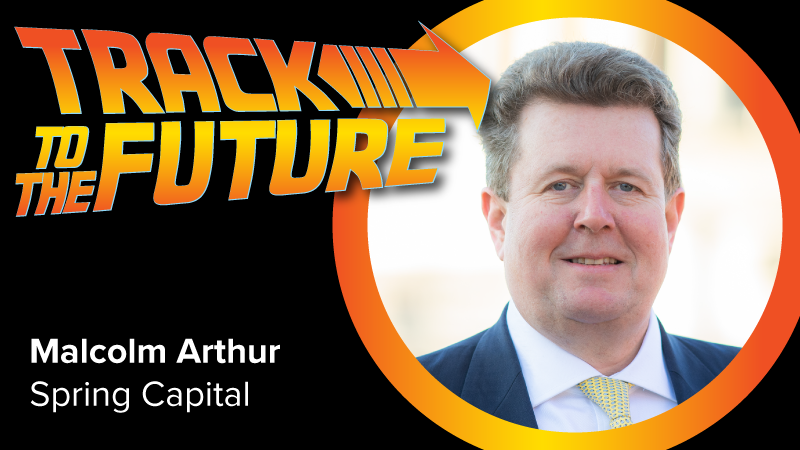 Track to the future – with Spring Capital Partners’ Malcolm Arthur