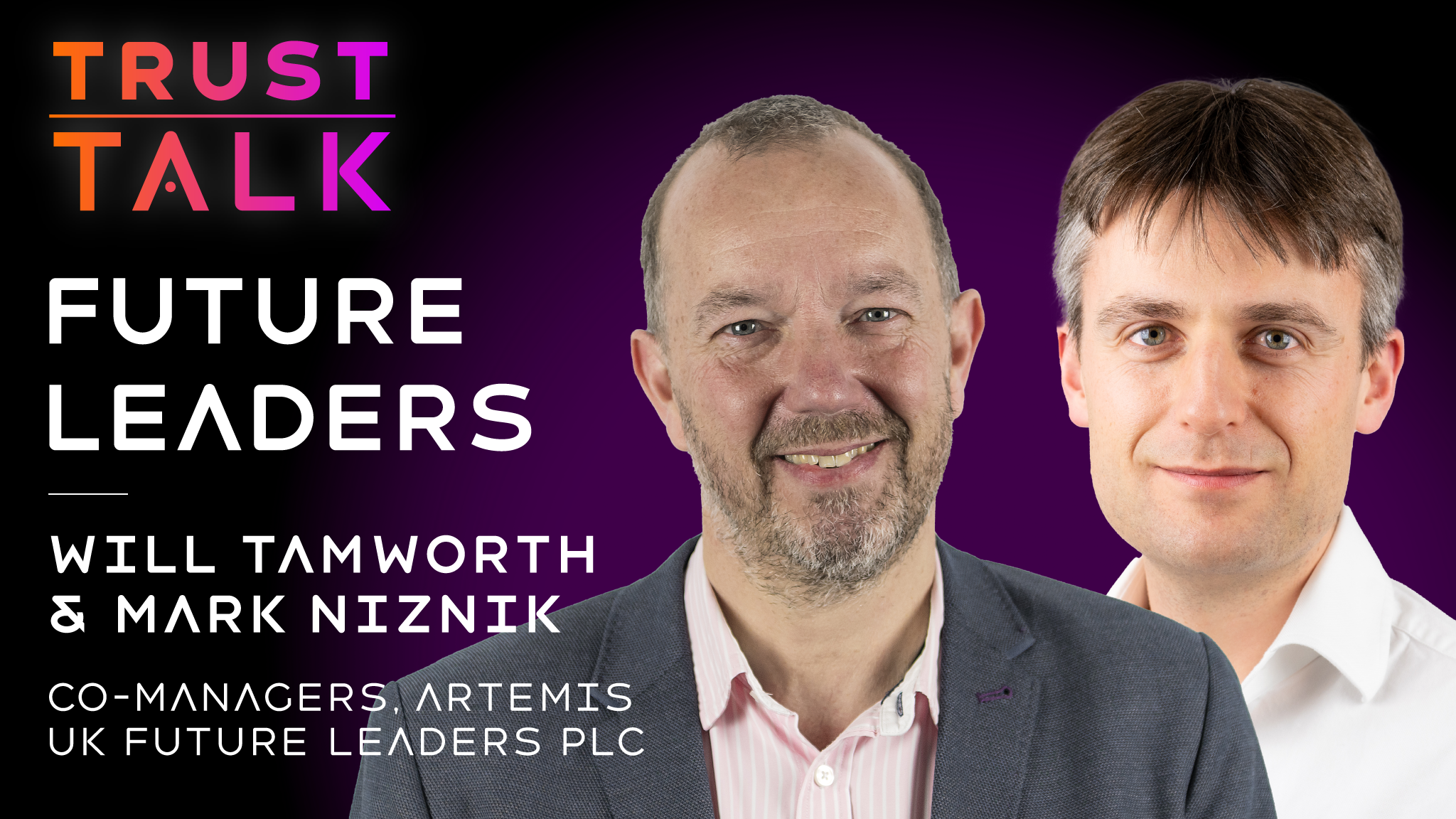 Trust Talk with Will Tamworth & Mark Niznik, co-managers, Artemis UK Future Leaders plc