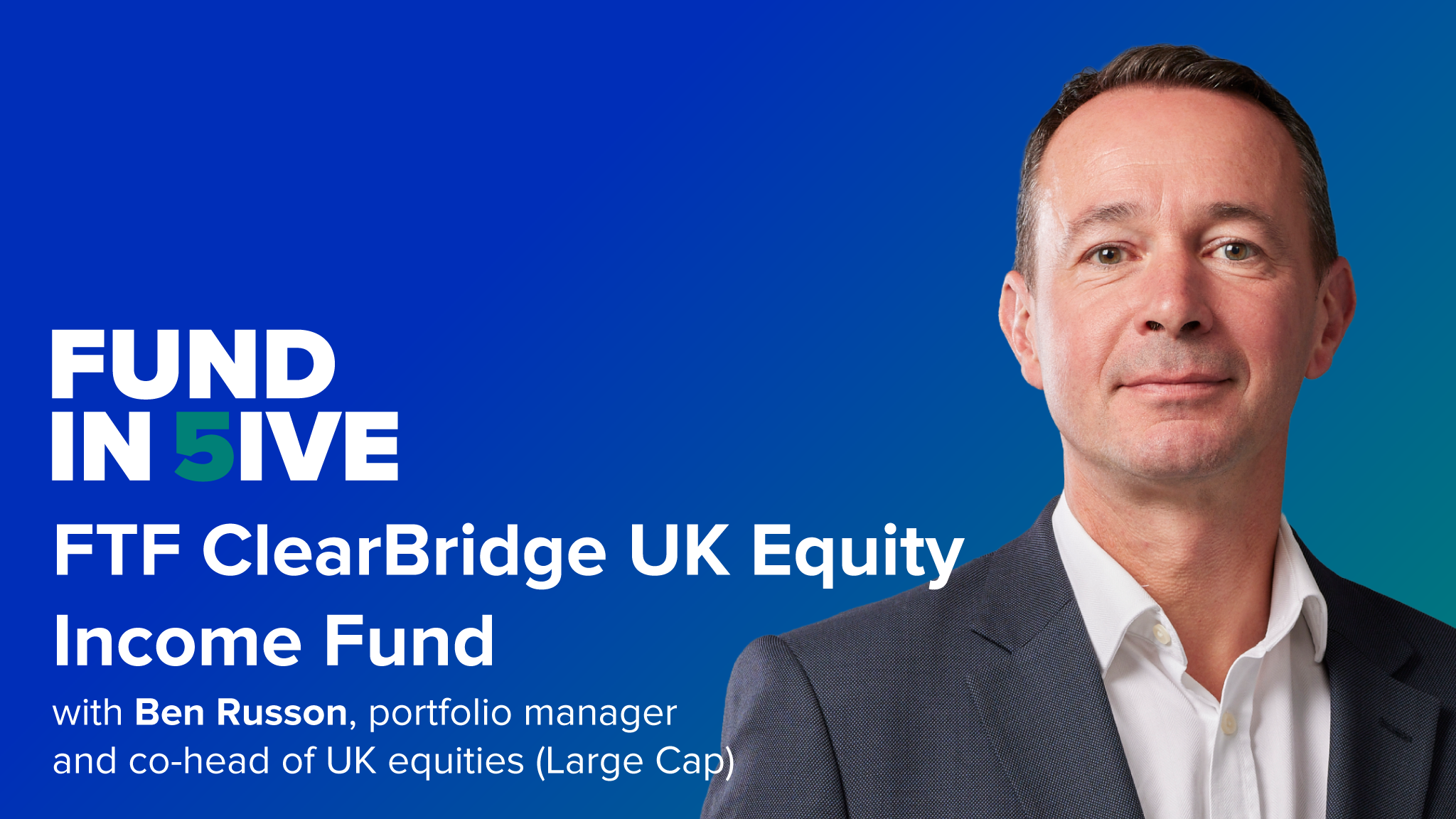 Fund in 5ive: The FTF ClearBridge UK Equity Income Fund