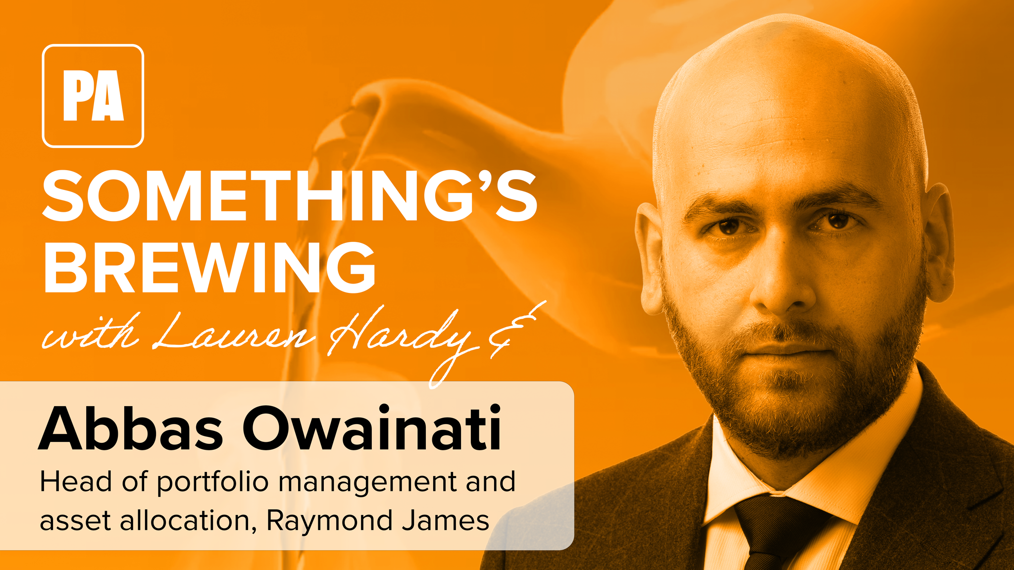 Something’s brewing: Lauren Hardy in conversation with Abbas Owainati, Raymond James
