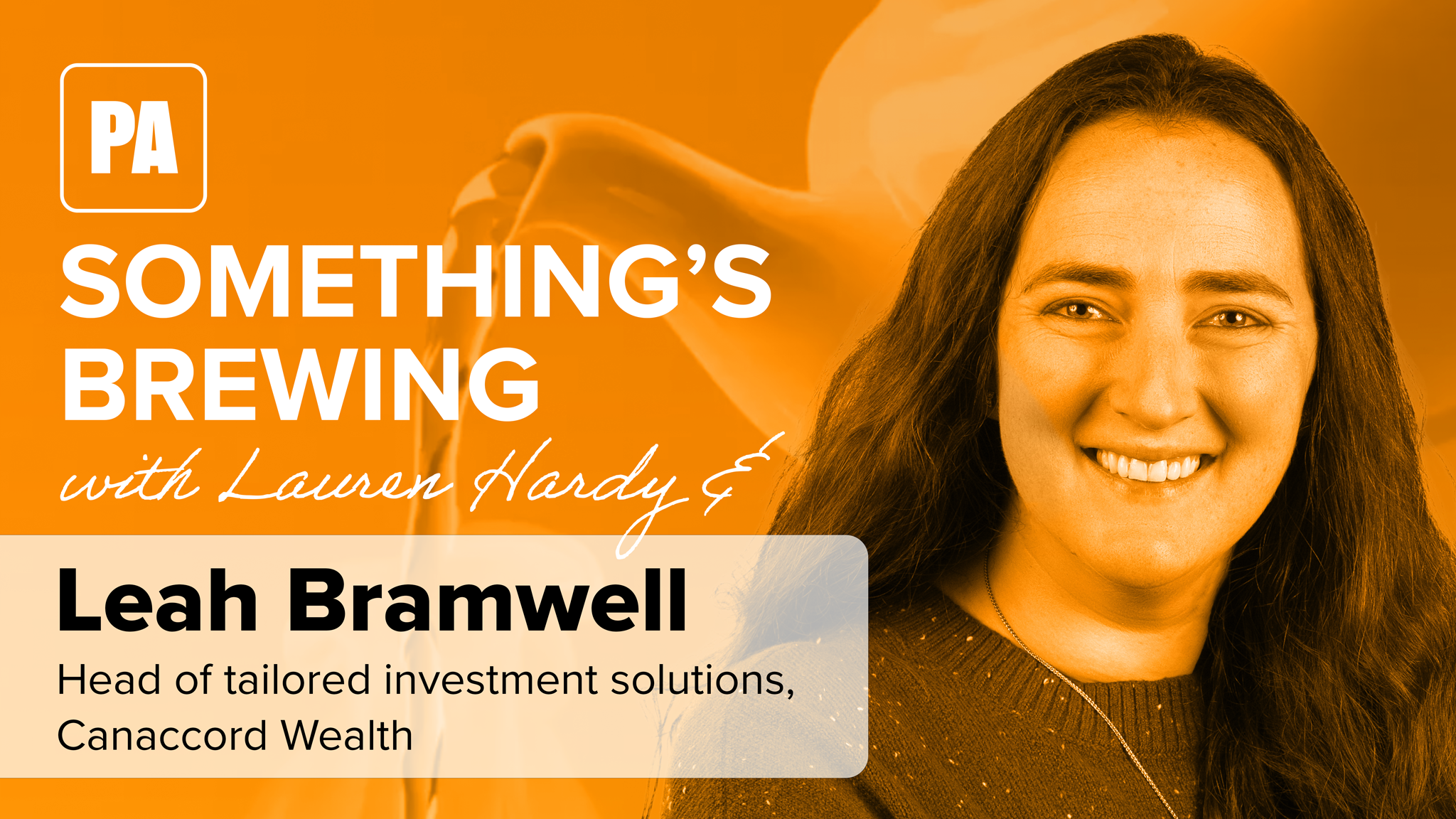 Something’s brewing: Lauren Hardy in conversation with Leah Bramwell, Canaccord Wealth